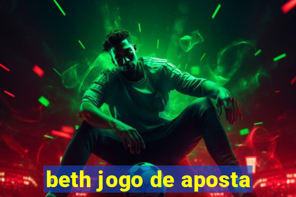 beth jogo de aposta